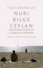 The Cinema of Nuri Bilge Ceylan : The Global Vision of a Turkish Filmmaker - Book