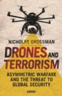 Drones and Terrorism : Asymmetrical Warfare and the Threat to Global Security - Book