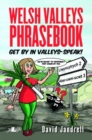 Welsh Valleys Phrasebook - Get by in Valleys-Speak! (Counterpacks) - Book