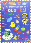 My Enormous Book of Colours - Book