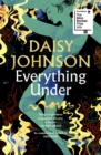Everything Under : Shortlisted for the Man Booker Prize - Book