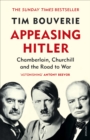 Appeasing Hitler : Chamberlain, Churchill and the Road to War - Book