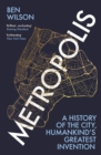 Metropolis : A History of the City, Humankind’s Greatest Invention - Book