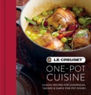Le Creuset One-pot Cuisine : Classic Recipes for Casseroles, Tagines & Simple One-pot Dishes - eBook