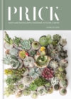 Prick : Cacti and Succulents: Choosing, Styling, Caring - eBook