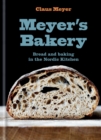 Meyer's Bakery : Bread and Baking in the Nordic Kitchen - eBook