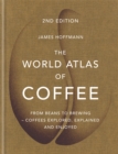 The World Atlas of Coffee : From beans to brewing - coffees explored, explained and enjoyed - Book