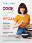 Cook Share Eat Vegan : Delicious plant-based recipes for Everyone - eBook