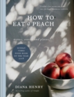 How to eat a peach : Menus, stories and places - eBook