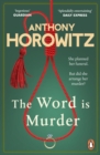 The Word Is Murder : The bestselling mystery from the author of Magpie Murders - you've never read a crime novel quite like this - Book