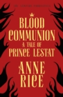 Blood Communion : A Tale of Prince Lestat (The Vampire Chronicles 13) - Book