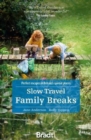 Slow Travel Family Breaks : Perfect escapes in Britain's special places - Book