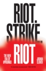 Riot. Strike. Riot : The New Era of Uprisings - Book