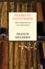 Figures of Catastrophe : The Condition of Culture Novel - Book