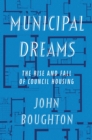 Municipal Dreams : The Rise and Fall of Council Housing - eBook