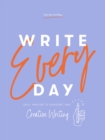 Write Every Day : Daily Practice to Kickstart Your Creative Writing - Book