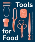 Tools for Food : The Objects that Influence How and What We Eat - Book