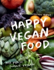 Happy Vegan Food : Fast, Fresh, Simple Vegan - Book