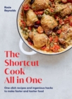 The Shortcut Cook All in One : One-Dish Recipes and Ingenious Hacks to Make Faster and Tastier Food - eBook