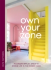 Own Your Zone : Maximising Style & Space to Work & Live in the Modern Home - eBook