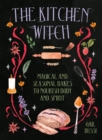 The Kitchen Witch : Magical and Seasonal Bakes to Nourish Body and Spirit - eBook