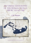 An Urban Geography of the Roman World, 100 BC to AD 300 - Book