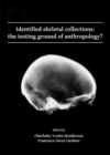 Identified skeletal collections: the testing ground of anthropology? - Book