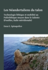 Les Neandertaliens du talon : Technologie lithique et mobilite au Paleolithique moyen dans le Salento (Pouilles, Italie meridionale) - Book
