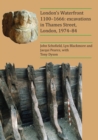 London's Waterfront 1100-1666: Excavations in Thames Street, London, 1974-84 - Book