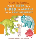 Would You Rather: Have the Teeth of a T-Rex or the Armour of an Ankylosaurus? - Book