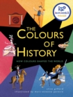 The Colours of History : How Colours Shaped the World - Book