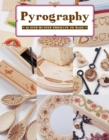 Pyrography : 12 Step-by-Step Projects to Make - Book