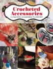 Crocheted Accessories : 11 Exquisite Accessories to Crochet - Book