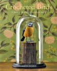Crocheted Birds : A Flock of Feathered Friends to Make - Book
