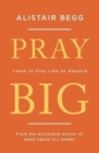 Pray Big : Learn to Pray Like an Apostle - Book