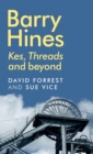 Barry Hines : Kes, Threads and Beyond - Book