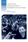 Leisure and Cultural Conflict in Twentieth-Century Britain - Book