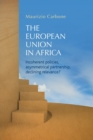 The European Union in Africa : Incoherent Policies, Asymmetrical Partnership, Declining Relevance? - Book