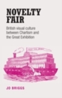 Novelty fair : British visual culture between Chartism and the Great Exhibition - eBook