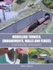 Modelling Tunnels, Embankments, Walls and Fences for Model Railways - Book