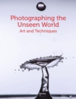 Photographing the Unseen World : Art and Techniques - Book