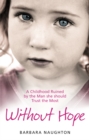 Without Hope : A Childhood Ruined by the Man she should Trust the Most - Book