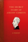 The Secret Diary of Jeremy Corbyn : A Parody - Book