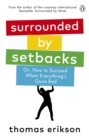Surrounded by Setbacks : Or, How to Succeed When Everything's Gone Bad - Book