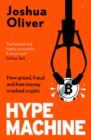 Hype Machine: How Greed, Fraud and Free Money Crashed Crypto : 'Hard to put down' EVENING STANDARD - eBook