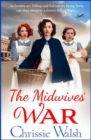 The Midwives' War : A heartbreaking historical family saga from Chrissie Walsh - Book