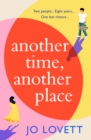 Another Time, Another Place : A page-turning, feel-good romantic comedy from Jo Lovett - eBook