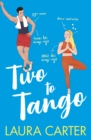 Two To Tango : A laugh-out-loud, enemies-to-lovers romantic comedy from Laura Carter - eBook