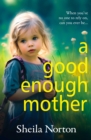 A Good Enough Mother : A BRAND NEW completely heart-wrenching, emotional read from Sheila Norton for 2024 - eBook