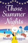 Those Summer Nights : The perfect sizzling, escapist romance from Mandy Baggot - Book